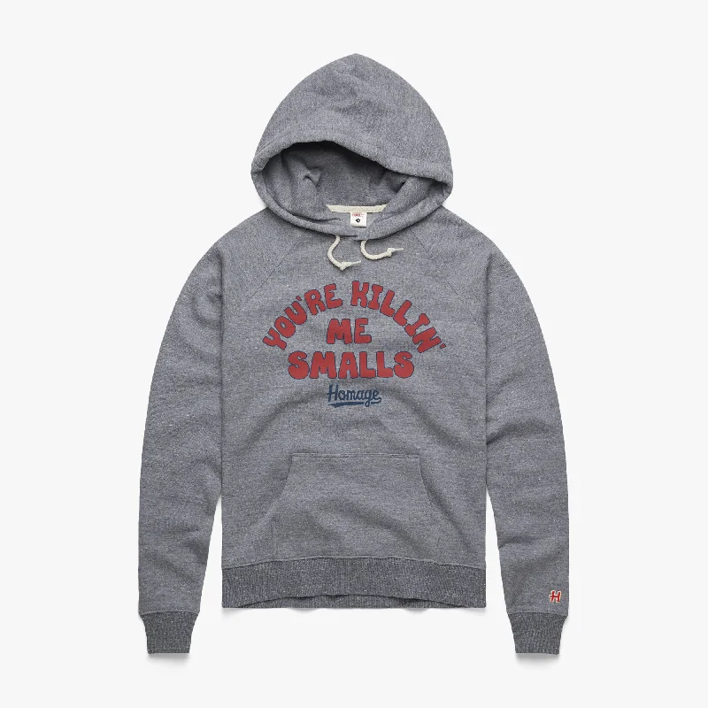 Men's Hoodies with Reinforced HemsWomen's You're Killin' Me Smalls Hoodie